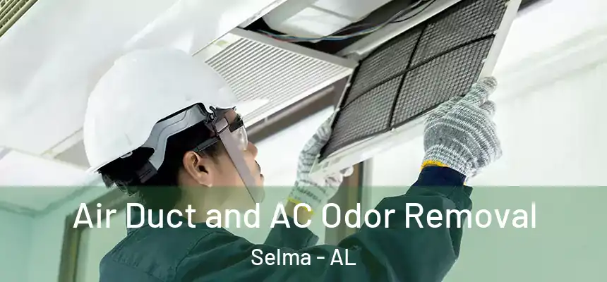 Air Duct and AC Odor Removal Selma - AL