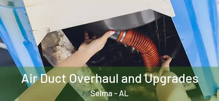 Air Duct Overhaul and Upgrades Selma - AL