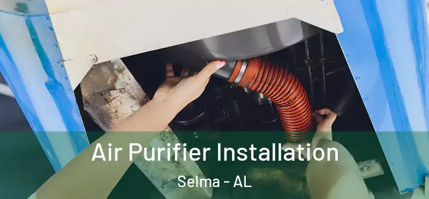 Air Purifier Installation Selma - AL