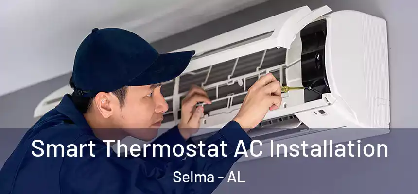  Smart Thermostat AC Installation Selma - AL