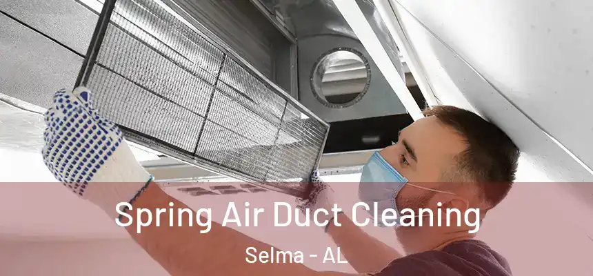  Spring Air Duct Cleaning Selma - AL